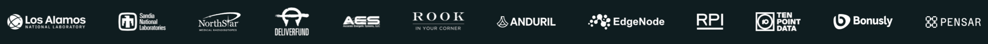Trusted by Los Alamos National Laboratory, Sandia National Laboratories, NorthStar, DeliverFund, AES, Rook, Anduril, EdgeNode, RPI, Ten Point Data, Bonusly and Pensar